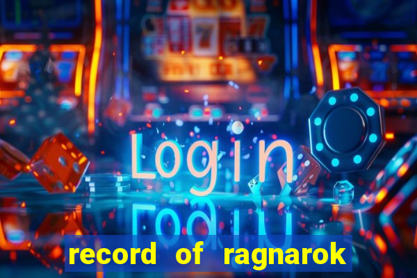 record of ragnarok 3 temporada